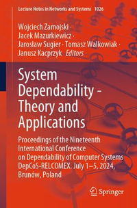 System Dependability - Theory and Applications : Proceedings of the Nineteenth International Conference on Dependability of Computer Systems DepCoS-RELCOMEX. July 1-5, 2024, Brunow, Poland - Wojciech Zamojski