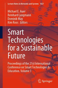 Smart Technologies for a Sustainable Future : Proceedings of the 21st International Conference on Smart Technologies & Education. Volume 1 - Michael E. Auer