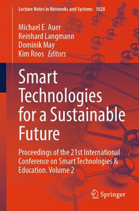 Smart Technologies for a Sustainable Future : Proceedings of the 21st International Conference on Smart Technologies & Education. Volume 2 - Michael E. Auer