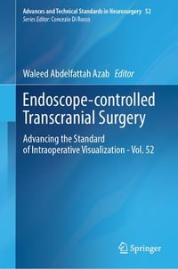 Endoscope-controlled Transcranial Surgery : Advancing the Standard of Intraoperative Visualization - Vol. 52 - Waleed Abdelfattah Azab