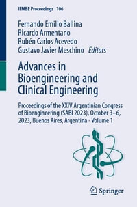 Advances in Bioengineering and Clinical Engineering : Proceedings of the XXIV Argentinian Congress of Bioengineering (SABI 2023), October 3-6, 2023, Buenos Aires, Argentina - Volume 1 - Fernando Emilio Ballina