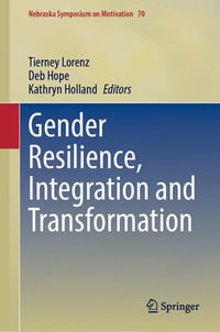 Gender Resilience, Integration and Transformation : Nebraska Symposium on Motivation : Book 70 - Tierney Lorenz