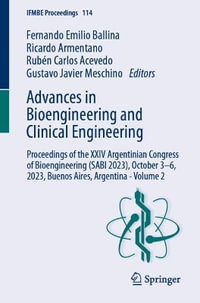 Advances in Bioengineering and Clinical Engineering : Proceedings of the XXIV Argentinian Congress of Bioengineering (SABI 2023), October 3-6, 2023, Buenos Aires, Argentina - Volume 2 - Fernando Emilio Ballina