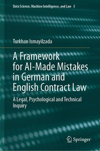 A Framework for AI-Made Mistakes in German and English Contract Law : A Legal, Psychological and Technical Inquiry - Turkhan Ismayilzada