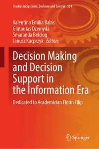 Decision Making and Decision Support in the Information Era : Dedicated to Academician Florin Filip - Valentina Emilia Balas