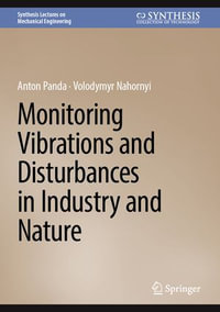 Monitoring Vibrations and Disturbances in Industry and Nature : Synthesis Lectures on Mechanical Engineering - Anton Panda