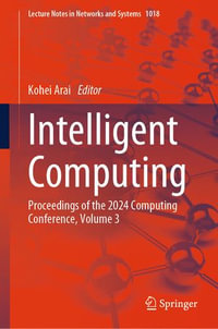 Intelligent Computing : Proceedings of the 2024 Computing Conference, Volume 3 - Kohei Arai