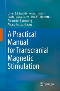 A Practical Manual for Transcranial Magnetic Stimulation - Dylan J. Edwards