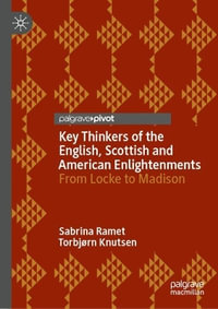 Key Thinkers of the English, Scottish and American Enlightenments : From Locke to Madison - Sabrina P. Ramet