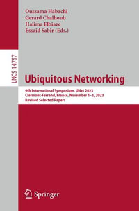 Ubiquitous Networking : 9th International Symposium, UNet 2023, Clermont-Ferrand, France, November 1-3, 2023, Revised Selected Papers - Oussama Habachi