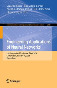 Engineering Applications of Neural Networks : 25th International Conference, EANN 2024, Corfu, Greece, June 27-30, 2024, Proceedings - Lazaros Iliadis
