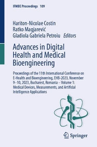 Advances in Digital Health and Medical Bioengineering : Proceedings of the 11th International Conference on E-Health and Bioengineering, EHB-2023, November 9-10, 2023, Bucharest, Romania - Volume 1: Medical Devices, Measurements, and Artificial Intelligen - Hariton-Nicolae Costin