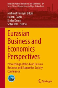 Eurasian Business and Economics Perspectives : Proceedings of the 42nd Eurasia Business and Economics Society Conference - Mehmet Huseyin Bilgin