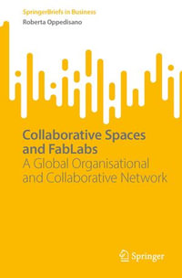Collaborative Spaces and FabLabs : A Global Organisational and Collaborative Network - Roberta Oppedisano
