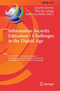 Information Security Education - Challenges in the Digital Age : 16th IFIP WG 11.8 World Conference on Information Security Education, WISE 2024, Edinburgh, UK, June 12-14, 2024, Proceedings - Lynette Drevin