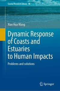 Dynamic Response of Coasts and Estuaries to Human Impacts : Problems and Solutions - Xiao Hua Wang