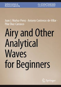 Airy and Other Analytical Waves for Beginners : Synthesis Lectures on Mechanical Engineering - Juan J. Muñoz-Perez