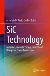 SiC Technology : Materials, Manufacturing, Devices and Design for Power Conversion - Maurizio Di Paolo Emilio