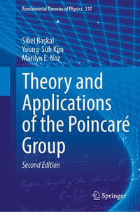 Theory and Applications of the Poincare Group : Fundamental Theories of Physics - Sibel Ba?kal