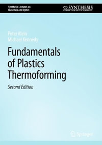 Fundamentals of Plastics Thermoforming : Synthesis Lectures on Materials and Optics - Peter Klein