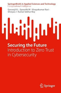 Securing the Future : Introduction to Zero Trust in Cybersecurity - Gururaj H L