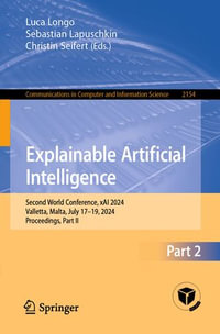 Explainable Artificial Intelligence : Second World Conference, xAI 2024, Valletta, Malta, July 17-19, 2024, Proceedings, Part II - Luca Longo