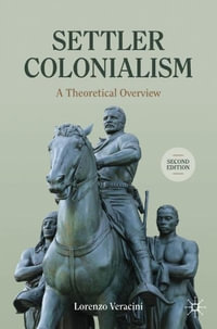 Settler Colonialism : A Theoretical Overview - Lorenzo Veracini