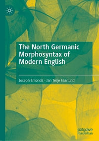 The North Germanic Morphosyntax of Modern English - Joseph Emonds