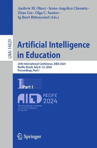 Artificial Intelligence in Education : 25th International Conference, AIED 2024, Recife, Brazil, July 8-12, 2024, Proceedings, Part I - Andrew M. Olney