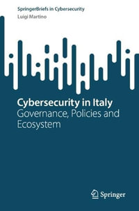 Cybersecurity in Italy : Governance, Policies and Ecosystem - Luigi Martino