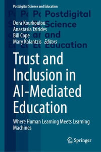 Trust and Inclusion in AI-Mediated Education : Where Human Learning Meets Learning Machines - Dora Kourkoulou