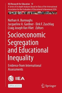 Socioeconomic Segregation and Educational Inequality : Evidence from International Assessments - Nathan A. Burroughs