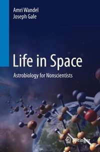 Life in Space : Astrobiology for Nonscientists - Amri Wandel