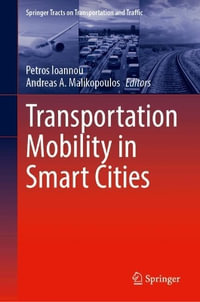 Transportation Mobility in Smart Cities : Springer Tracts on Transportation and Traffic - Petros Ioannou