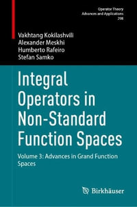 Integral Operators in Non-Standard Function Spaces : Volume 3: Advances in Grand Function Spaces - Vakhtang Kokilashvili