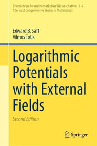 Logarithmic Potentials with External Fields : Grundlehren Der Mathematischen Wissenschaften - Edward B. Saff