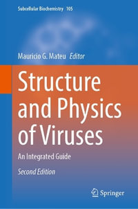 Structure and Physics of Viruses : An Integrated Guide - Mauricio G. Mateu