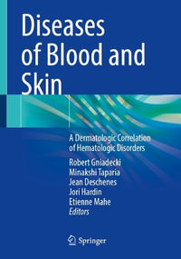 Diseases of Blood and Skin : A Dermatologic Correlation of Hematologic Disorders - Robert Gniadecki