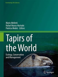 Tapirs of the World : Ecology, Conservation and Management - Mario Melletti