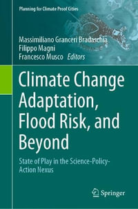 Climate Change Adaptation, Flood Risk, and Beyond : State of Play in the Science-Policy-Action Nexus - Massimiliano Granceri Bradaschia