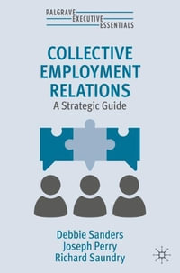 Collective Employment Relations : Concepts, Cases and Practice - Debbie Sanders