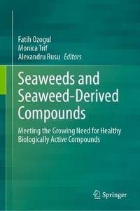 Seaweeds and Seaweed-Derived Compounds : Meeting the Growing Need for Healthy Biologically Active Compounds - Fatih Ozogul