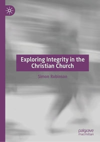 Exploring Integrity in the Christian Church - Simon Robinson