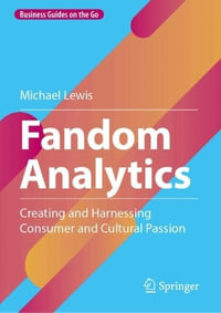 Fandom Analytics : Creating and Harnessing Consumer and Cultural Passion - Michael Lewis