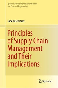 Principles of Supply Chain Management and Their Implications : Springer Operations Research and Financial Engineering - Jack Muckstadt