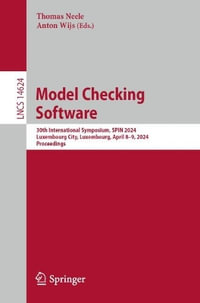 Model Checking Software : 30th International Symposium, SPIN 2024, Luxembourg City, Luxembourg, April 8-9, 2024, Proceedings - Thomas Neele