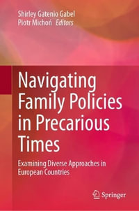 Navigating Family Policies in Precarious Times : Examining Diverse Approaches in European Countries - Shirley Gatenio Gabel