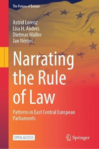 Narrating the Rule of Law : Patterns in East Central European Parliaments - Astrid Lorenz