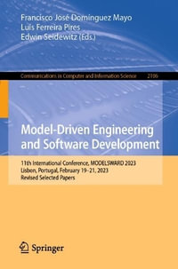 Model-Driven Engineering and Software Development : 11th International Conference, MODELSWARD 2023, Lisbon, Portugal, February 19-21, 2023, Revised Selected Papers - Francisco JosÃ© DomÃ­nguez Mayo