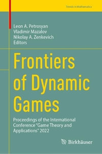 Frontiers of Dynamic Games : Proceedings of the International Conference "Game Theory and Applications" 2022 - Leon A. Petrosyan